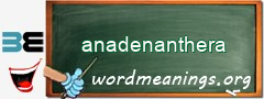 WordMeaning blackboard for anadenanthera